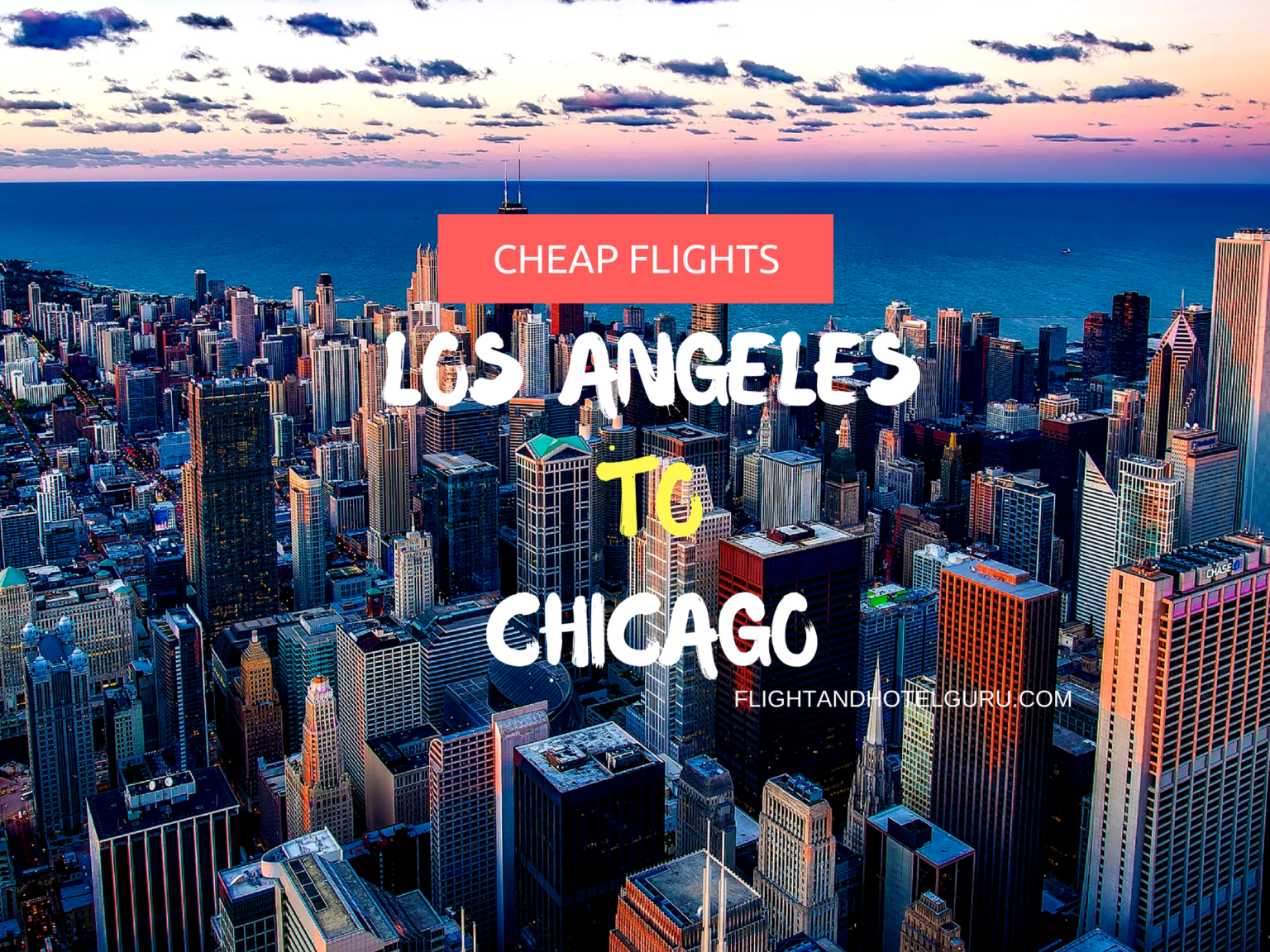 Los Angeles to Chicago Flights for $172 Roundtrip - FlightAndHotelGuru.com
