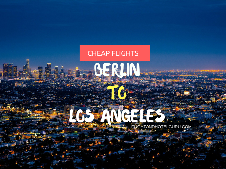Berlin to Los Angeles for $340 Roundtrip